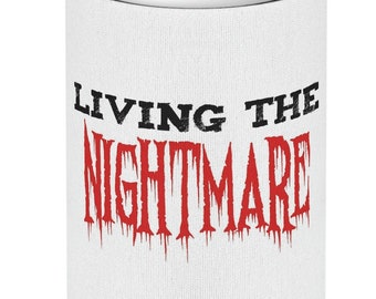 Living The Nightmare Funny Sarcastic Can Cooler Koozie