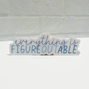 Everything is Figureoutable Sticker | Teacher Sticker | Waterproof Vinyl Sticker | Teacher Gift