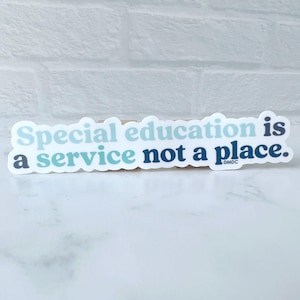 Special Education is a Service Not a Place Sticker