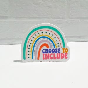 Choose to Include Rainbow Sticker | Teacher Sticker | Waterproof Vinyl Sticker | Teacher Gift