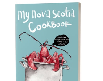 May include: A blue book cover with the title "My Nova Scotia Cookbook" in white text. The cover features an illustration of a pot of red lobsters with the text "Illustrated recipes from this corner of the Atlantic" in a speech bubble.