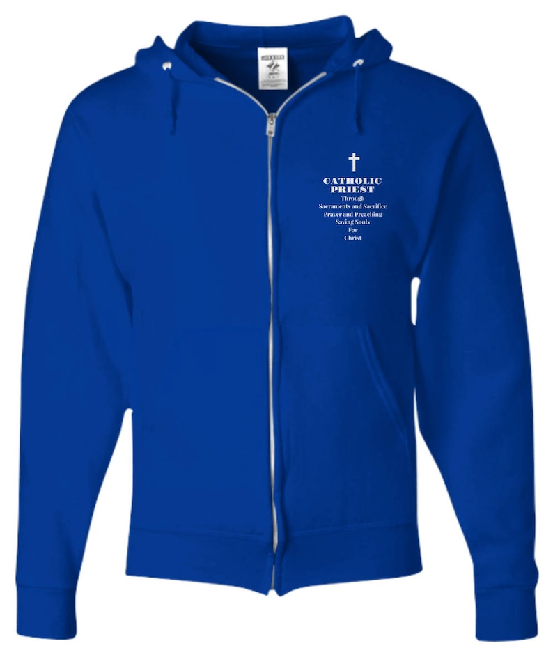 Gift for Priest Zip Hoodie Catholic Priest Through Sacraments and Sacrifice Prayer and Preaching Saving Souls for Christ 5 Colors