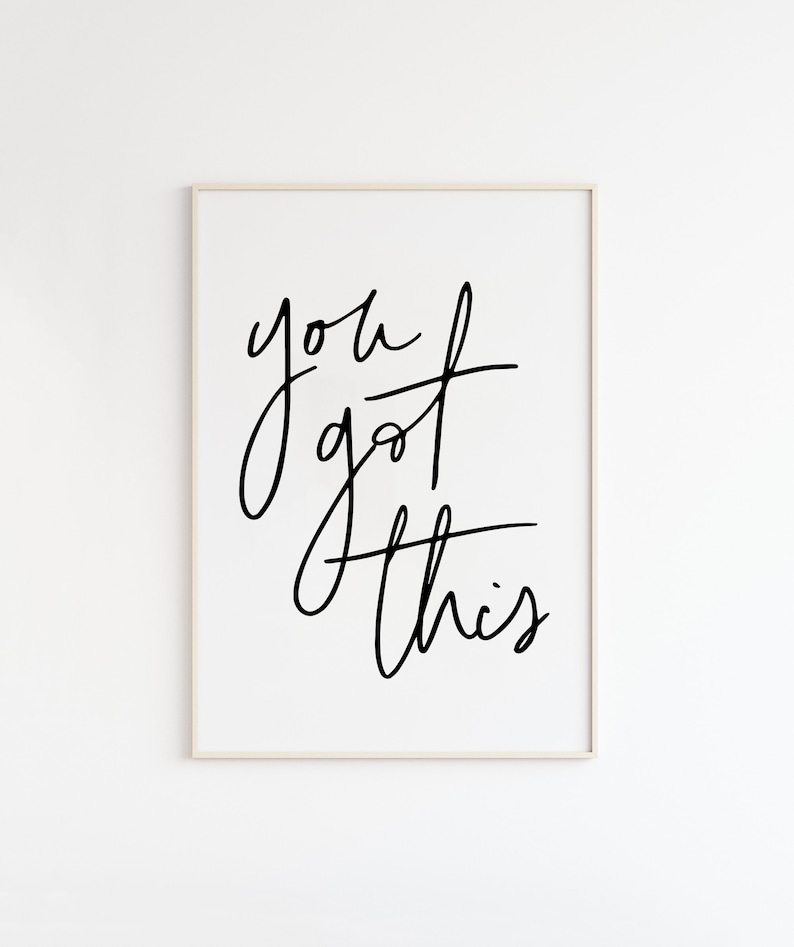Peut inclure: Une impression murale d'art imprimable en noir et blanc avec le texte "you got this" dans un style manuscrit.
