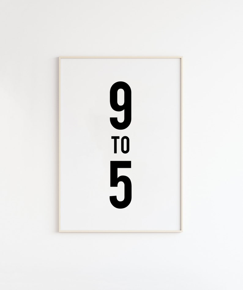 Working 9 to 5 Print, Printable Art, Coworker gift, Office Wall Art, Funny Office Print, Cubicle Decor, Modern Office Print, Funny Poster image 1