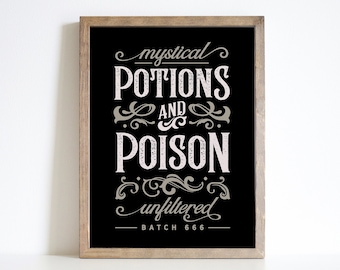 May include: A black framed sign with white text that reads "mystical potions and poison unfiltered batch 666". The text is in a vintage style font with decorative flourishes.