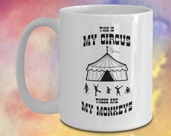 This is My Circus, These are My Monkeys -  Coffee Mug