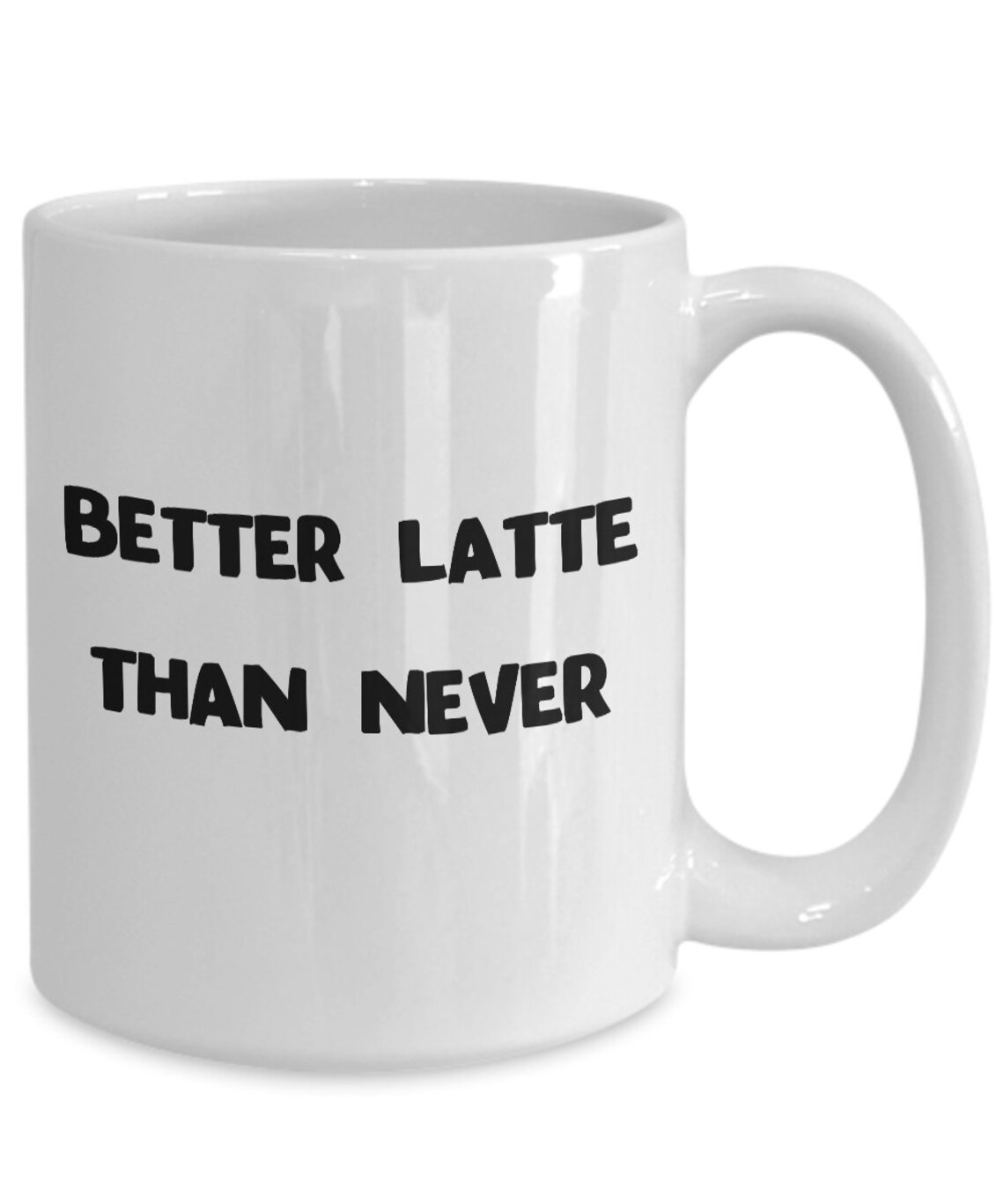 Better Latte Than Never Funny Coffee Mug - Etsy