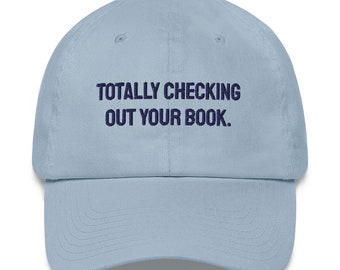 Totally Checking Out Your Book Dad hat