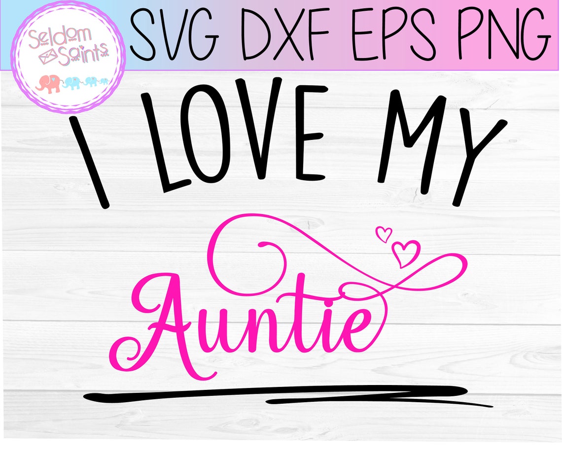I Love My Auntie Svg Cool Aunt Svg Aunt Svg Cool Auntie Etsy