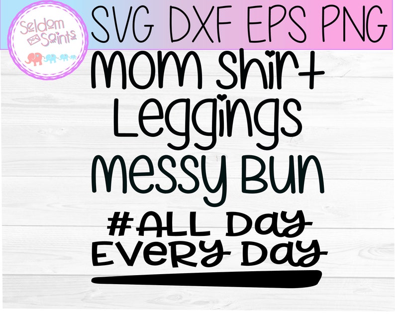 Download Mom Shirt Leggings Messy Bun Svg Leggings svg Mothers day ...