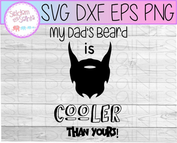 Download My Dad S Beard Is Cooler Than Yours Fathers Day Svg Etsy