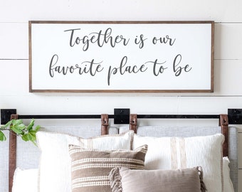 Together is Our Favorite Place to be Sign | Together is My Favorite Place | Master Bedroom Wall Decor | Above Bed Signs | 547