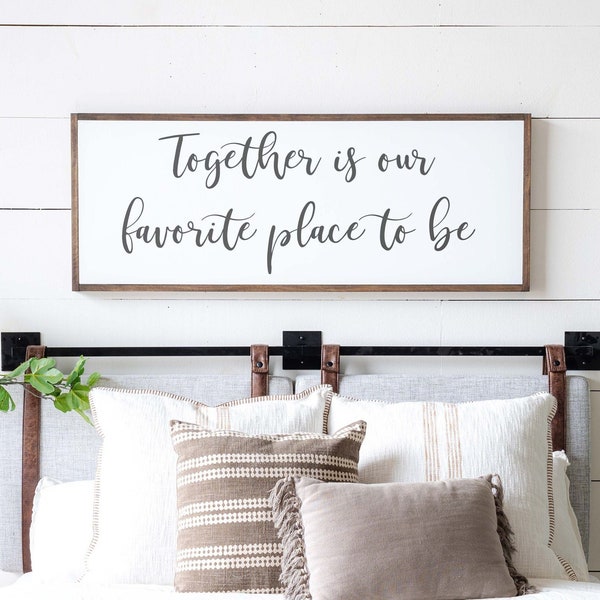 Together is Our Favorite Place to be Sign | Together is My Favorite Place | Master Bedroom Wall Decor | Above Bed Signs | 547