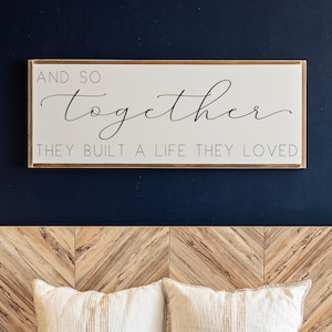 And So Together They Built a Life They Loved Sign | Bedroom Signs | Sign for Above Bed | Family Room Sign | Framed Wood Signs | 049