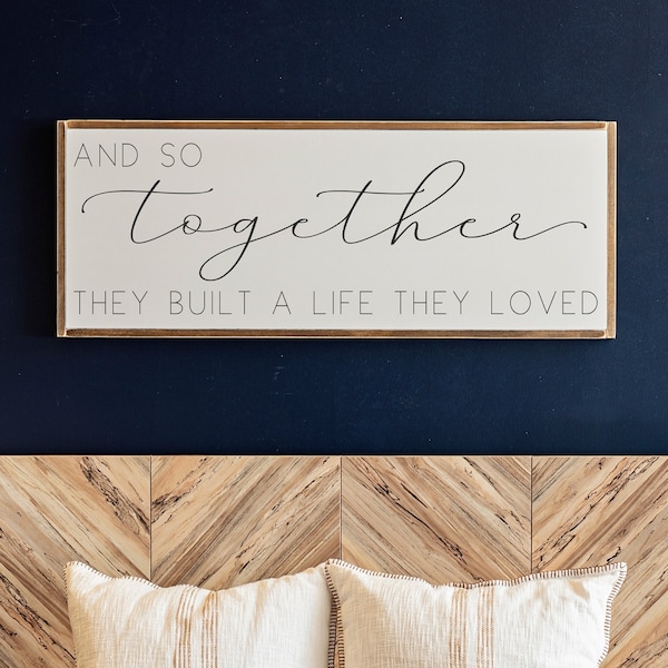 And So Together They Built a Life They Loved Sign | Bedroom Signs | Sign for Above Bed | Family Room Sign | Framed Wood Signs | 049
