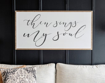 Then Sings My Soul Wood Sign | Then Sings My Soul Sign| Framed Wood Signs | Wooden Signs | Signs for Home | Home Decor Sign | 005