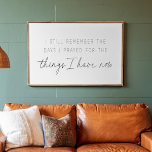 I Still Remember The Days I Prayed For What I Have Now Sign | Scripture Wall Decor | Christian Decor | Framed Wood Signs | Horizontal | 317