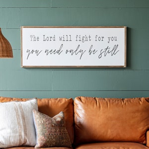 Scripture Wall Art | The Lord Will Fight For You Sign | Scripture Signs | Living Room Sign | You Need Only Be Still | Above Couch Sign | 019