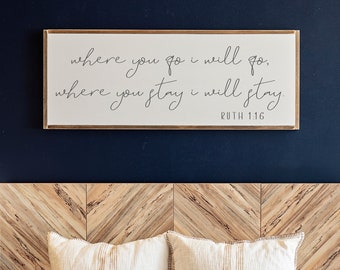Where You Go Framed Wood Bedroom Sign | Ruth 1:16 | 541