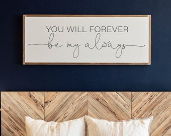 Bedroom Wall Decor | Sign for Above Bed | You Will Forever Be My Always Wood Sign | Master Bedroom Wall Decor | Above Bed Signs | 483