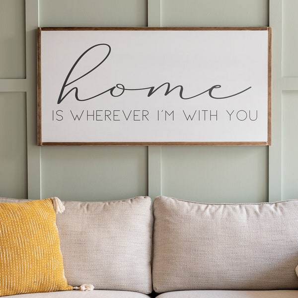 Home Signs | Home is Wherever I'm With You Sign | Living Room Wall Decor | Living Room Signs | Home is Wherever I'm With You Sign | 009