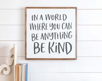 In a World Where You can be Anything be Kind Sign | In a World Where You can be Anything be Kind | Teenage Girl Wall Decor | 461