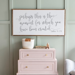 Perhaps This is the Moment for Which You were Created | Esther 4 14 Sign | Girls Room Sign | Perhaps This Is The Moment | 001