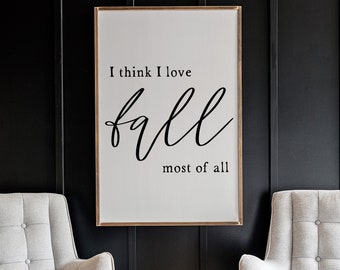 I Think I Love Fall Most Of All Wood Sign | Autumn Wall Decor | 334