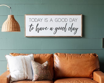 Today Is A Good Day To Have A Good Day Sign | Inspirational Home Decor Signs | Living Room Sign | Today Is A Good Day Sign | 053