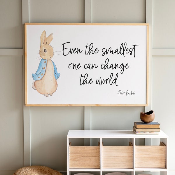 Even The Smallest One Can Change The World | Peter Rabbit Nursery Art | Peter Rabbit Sign | 331