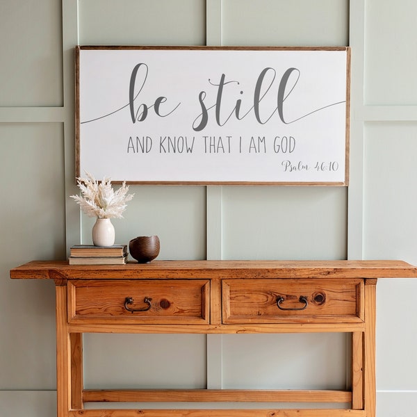 Be Still and Know That I Am God Sign | Be Still and Know | Scripture Wall Art | Bible Verse Sign | Be Still | Framed Wood Signs | 046