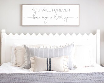 You Will Forever Be My Always Sign Master Bedroom Decor Etsy