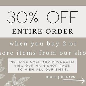 May include: A beige background with black text that reads "30% OFF ENTIRE ORDER when you buy 2 or more items from our shop". Below the text is a white floral design and a white arrow pointing to the right with the text "more pictures".