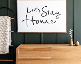 Let's Stay Home Wood Sign: Farmhouse Living Room Decor | 061