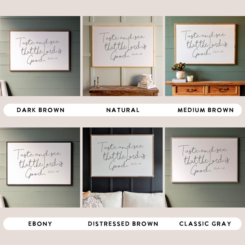 May include: Six different wood-framed signs with the text "Taste and see that the Lord is Good."  The signs are displayed against various colored backgrounds, including dark brown, natural wood, medium brown, ebony, distressed brown, and classic gray.