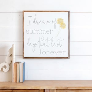 Summer Sign | Summer Wall Decor | I Dream of Summer days that Last Forever| Framed Wood Signs | Signs for Home | Home Decor Sign | 057