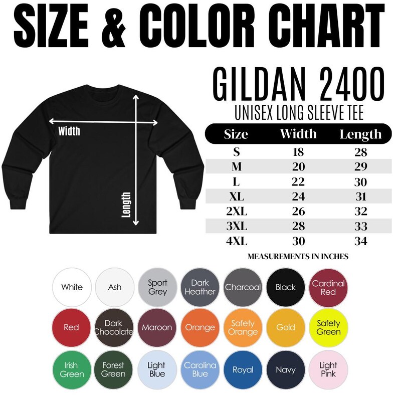 May include: Size and color chart for Gildan 2400 unisex long sleeve tee. The chart shows sizes from S to 4XL with corresponding width and length measurements in inches. A variety of colors are shown in a color chart below the size chart.