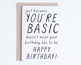 Printable Birthday Cards for Friend, Basic Birthday Cards Instant Download, For Her, Him, Basic Bitch, Funny Birthday Card, Yolo
