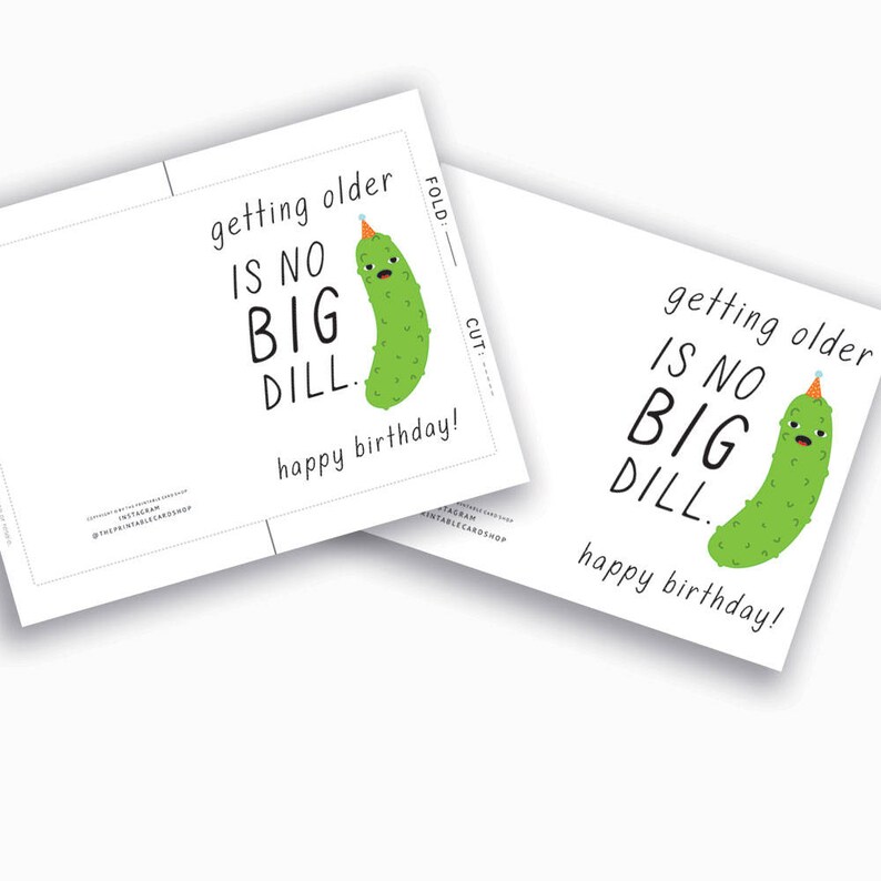 K&ouml;nnte beinhalten: Eine druckbare Geburtstagskarte mit einer gr&uuml;nen Gurke, die einen Partyhut tr&auml;gt. Die Karte lautet "getting older is no big dill. happy birthday!"