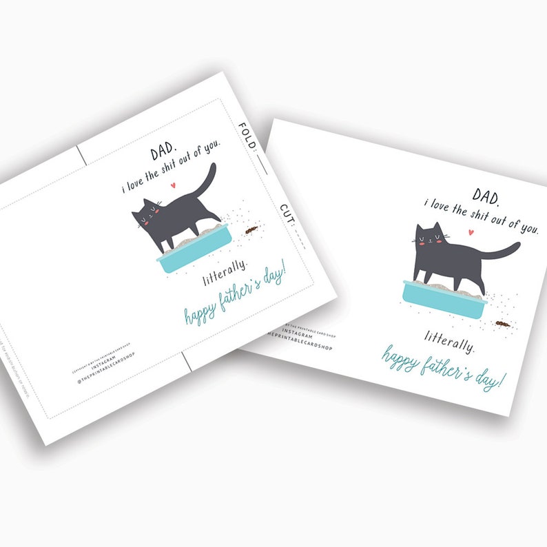 May include: A printable Father's Day card featuring a black cat in a blue litter box with the text "DAD. I love the shit out of you. literally happy father's day!"