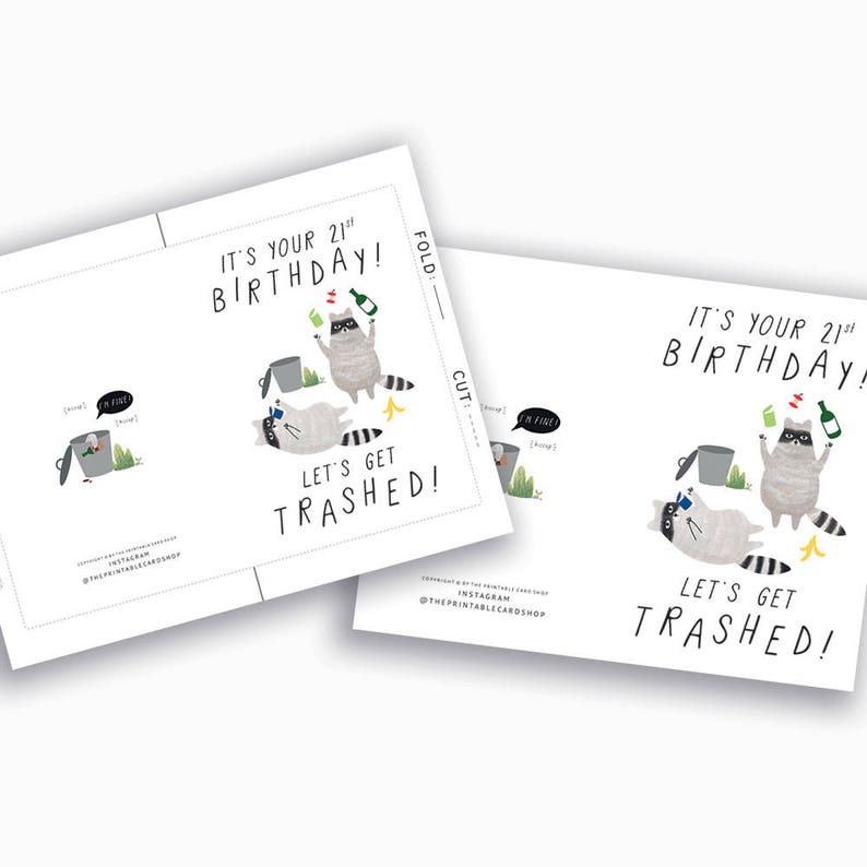 May include: Printable 21st birthday card featuring a raccoon with a trash can and a banana peel. The card says "It's your 21st birthday! Let's get trashed!"