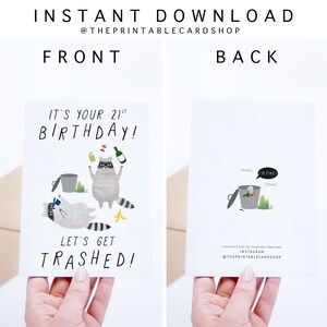 May include: A printable birthday card featuring a raccoon with the text "It's your 21st Birthday! Let's get trashed!" on the front and a raccoon in a trash can with the text "I'm fine!" on the back.