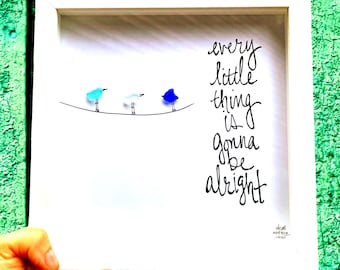 Every Little Thing - Sea Glass Art, Marley Lyrics, Inspirational Reminder, 8x8 framed