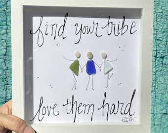 Find Your Tribe - Friend Sea Glass Art, Friendship Gift, Chosen Family Appreciation