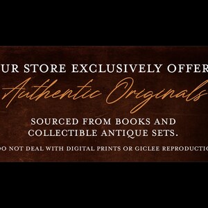 a sign that reads "OUR STORE EXCLUSIVELY OFFERS Authentic Originals Sourced from Books and Collectible Antique Sets. WE DO NOT DEAL WITH DIGITAL PRINTS OR GICLEE REPRODUCTIONS."