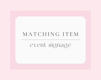 Matching Item Service – Made To Order Matching Event Signage | Digital Download | Customize Invitation Text, Colors & Fonts |