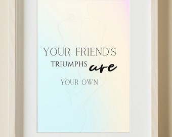 Your Friend's Triumphs Are Your Own – Best Friend Digital Wall Art, Inspirational Quote Print, Instant Download Gift