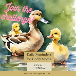 May include: Watercolor illustration of a mother duck with two ducklings. The text "Join the challenge!" is above the ducks. Below the ducks is a rectangle with the text "Daily Reminders for Godly Moms" and "DIGITAL DOWNLOAD".