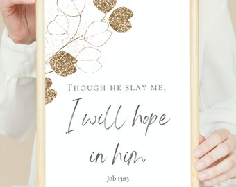 Though He Slay Me, Yet Will I Trust in Him – Job 13:15 Christian Wall Art, Digital Download, Minimalist Calligraphy Print