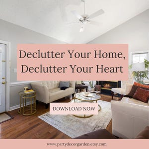 May include: A living room with white sofas, a coffee table, and a fireplace. The text "Declutter Your Home, Declutter Your Heart" is displayed on a pink background, with "DOWNLOAD NOW" below. The website address is at the bottom.
